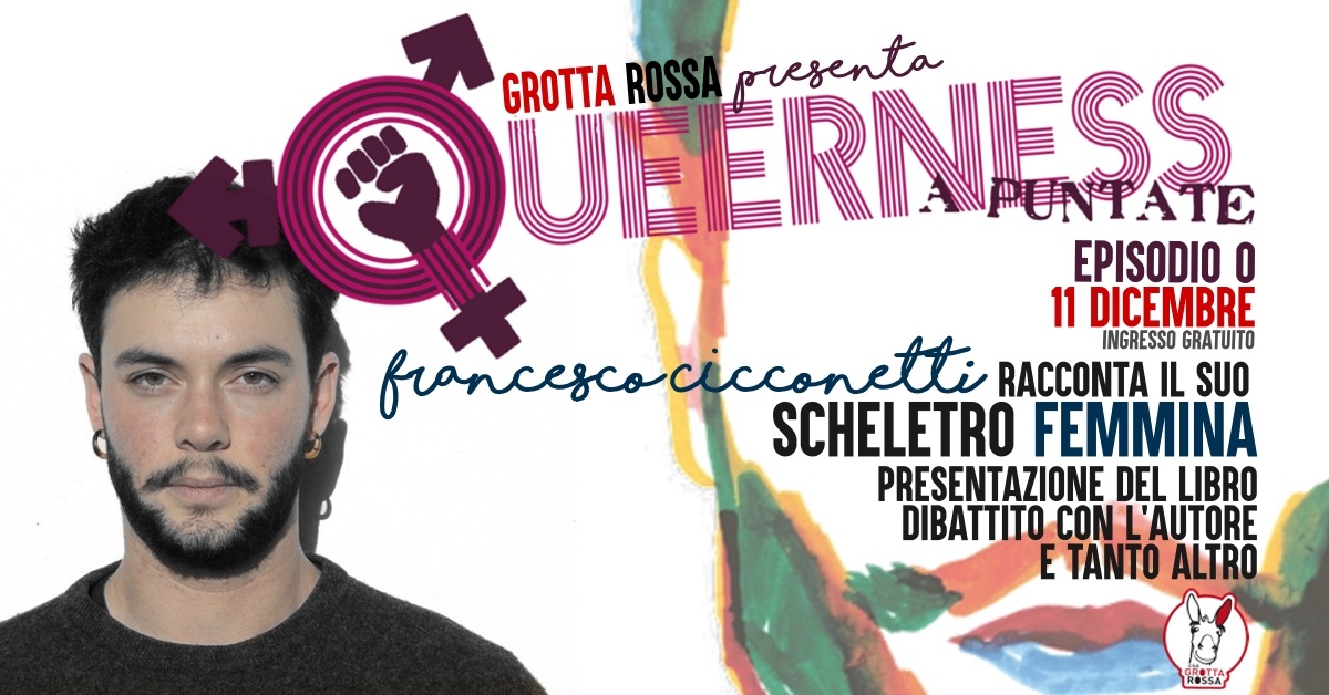 Queerness EP.0 - Francesco Cicconetti presenta SCHELETRO FEMMINA - GROTTA  ROSSA